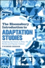 The Bloomsbury Introduction to Adaptation Studies : Adapting the Canon in Film, Tv, Novels and Popular Culture - eBook