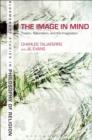 The Image in Mind : Theism, Naturalism, and the Imagination - eBook
