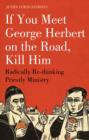 If you meet George Herbert on the road, kill him : Radically Re-Thinking Priestly Ministry - eBook