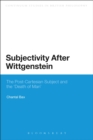 Subjectivity After Wittgenstein : The Post-Cartesian Subject and the "Death of Man" - eBook