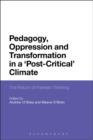 Pedagogy, Oppression and Transformation in a 'Post-Critical' Climate : The Return of Freirean Thinking - eBook