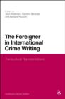 The Foreign in International Crime Fiction : Transcultural Representations - eBook