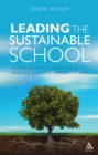 Leading the Sustainable School : Distributing Leadership to Inspire School Improvement - eBook