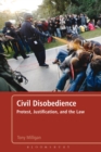 Civil Disobedience : Protest, Justification and the Law - eBook