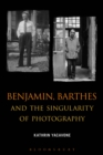 Benjamin, Barthes and the Singularity of Photography - eBook