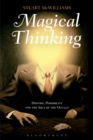 Magical Thinking : History, Possibility and the Idea of the Occult - eBook