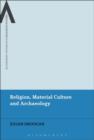Religion, Material Culture and Archaeology - eBook