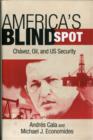 America's Blind Spot : Chavez, Oil, and U.S. Security - Book