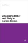 Visualizing Belief and Piety in Iranian Shiism - eBook