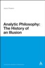 Analytic Philosophy: The History of an Illusion - eBook