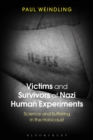 Victims and Survivors of Nazi Human Experiments : Science and Suffering in the Holocaust - eBook