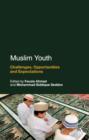 Muslim Youth : Challenges, Opportunities and Expectations - eBook