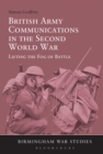 British Army Communications in the Second World War : Lifting the Fog of Battle - Book
