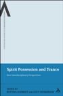 Spirit Possession and Trance : New Interdisciplinary Perspectives - eBook