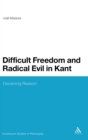 Difficult Freedom and Radical Evil in Kant : Deceiving Reason - Book