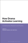 How Drama Activates Learning : Contemporary Research and Practice - eBook