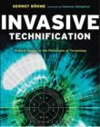 Invasive Technification : Critical Essays in the Philosophy of Technology - eBook