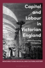 Capital and Labour in Victorian England : Manufacturing Consensus - Book