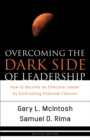 Overcoming the Dark Side of Leadership : How to Become an Effective Leader by Confronting Potential Failures - eBook