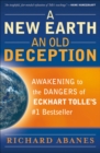A New Earth, An Old Deception : Awakening to the Dangers of Eckhart Tolle's #1 Bestseller - eBook