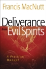 Deliverance from Evil Spirits : A Practical Manual - eBook