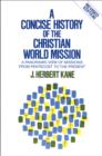 A Concise History of the Christian World Mission : A Panoramic View of Missions from Pentecost to the Present - eBook