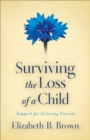 Surviving the Loss of a Child : Support for Grieving Parents - eBook