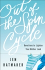 Out of the Spin Cycle : Devotions to Lighten Your Mother Load - eBook