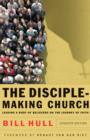 The Disciple-Making Church : Leading a Body of Believers on the Journey of Faith - eBook