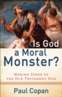 Is God a Moral Monster? : Making Sense of the Old Testament God - eBook