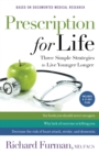 Prescription for Life : Three Simple Strategies to Live Younger Longer - eBook