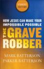 The Grave Robber : How Jesus Can Make Your Impossible Possible - eBook
