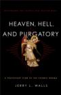 Heaven, Hell, and Purgatory : Rethinking the Things That Matter Most - eBook