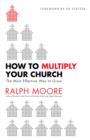 How to Multiply Your Church : The Most Effective Way to Grow - eBook