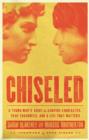 Chiseled : A Young Man's Guide to Shaping Character, True Toughness and a Life That Matters - eBook