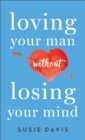 Loving Your Man Without Losing Your Mind - eBook
