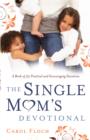 The Single Mom's Devotional : A Book of 52 Practical and Encouraging Devotions - eBook