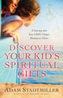 Discover Your Kid's Spiritual Gifts : A Journey Into Your Child's Unique Identity in Christ - eBook