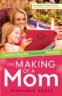 The Making of a Mom : Practical Help for Purposeful Parenting - eBook