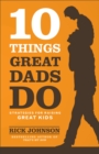 10 Things Great Dads Do : Strategies for Raising Great Kids - eBook
