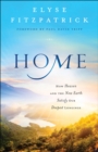 Home : How Heaven & the New Earth Satisfy Our Deepest Longings - eBook