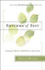 Rhythms of Rest : Finding the Spirit of Sabbath in a Busy World - eBook