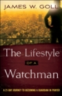 The Lifestyle of a Watchman : A 21-Day Journey to Becoming a Guardian in Prayer - eBook