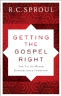 Getting the Gospel Right : The Tie That Binds Evangelicals Together - eBook