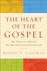 The Heart of the Gospel : The Theology behind the Master Plan of Evangelism - eBook