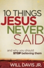 10 Things Jesus Never Said : And Why You Should Stop Believing Them - eBook