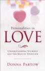 Personalities in Love : Understanding the Man in Your Life - eBook