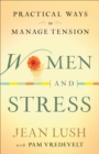 Women and Stress : Practical Ways to Manage Tension - eBook