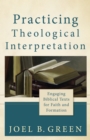 Practicing Theological Interpretation (Theological Explorations for the Church Catholic) : Engaging Biblical Texts for Faith and Formation - eBook