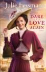 Dare to Love Again (The Heart of San Francisco Book #2) : A Novel - eBook